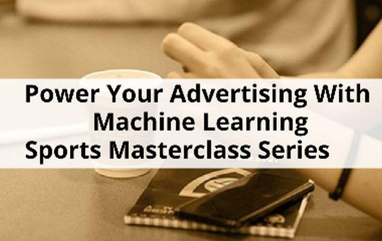 Power Your Advertising With Machine Learning - Sports Masterclass Series
