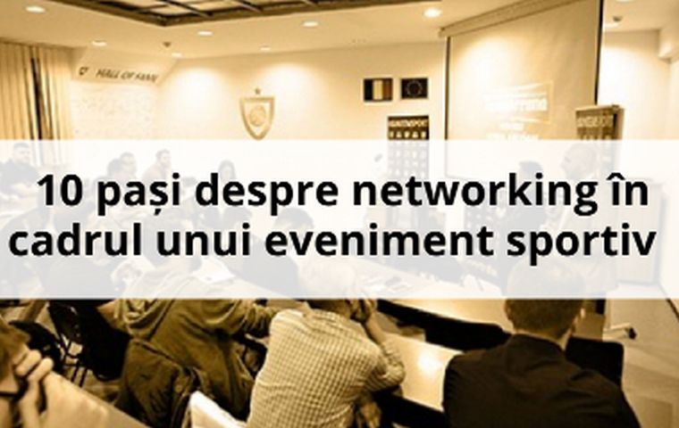 10 pași despre networking în cadrul unei conferințe sau a unui eveniment sportiv