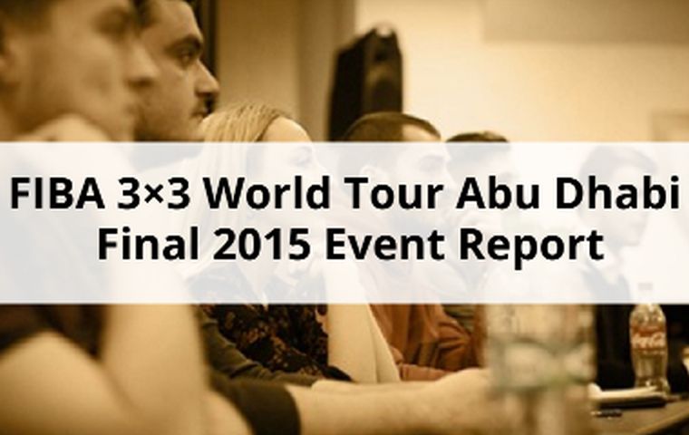 FIBA 3×3 World Tour Abu Dhabi Final 2015 Event Report	