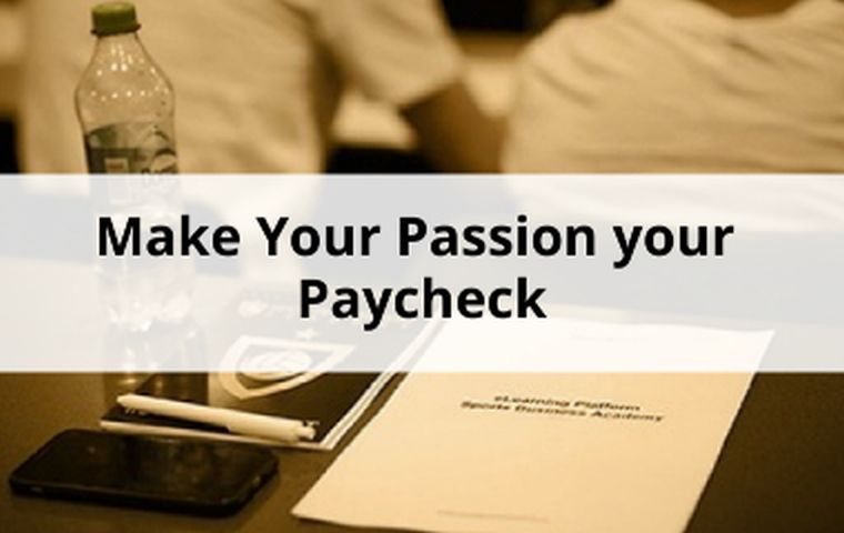Make Your Passion your paycheck