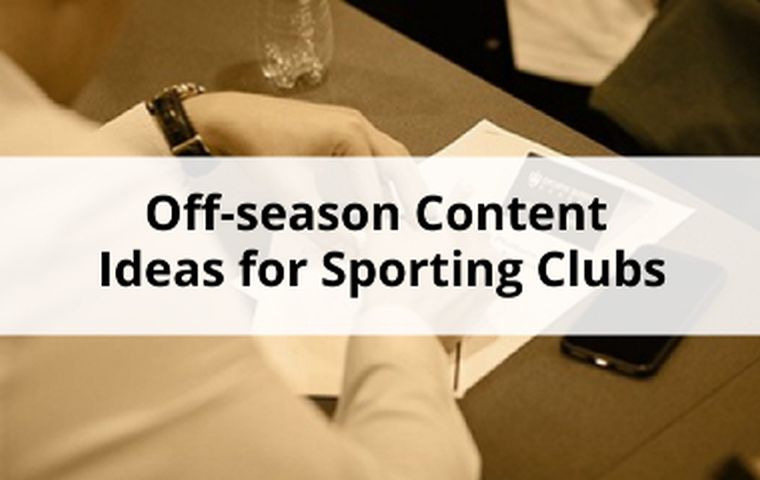 Off-season Content Ideas for Sporting Clubs