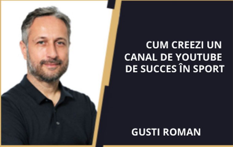 Cum creezi un canal de YouTube de succes în Sport - Gusti Roman(2021)