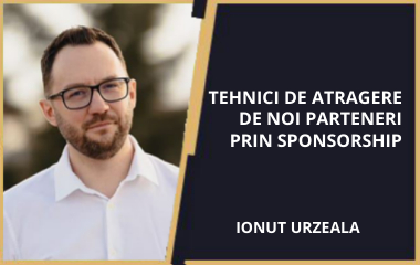 Tehnici de atragere de noi parteneri prin Sponsorship - Ionuț Urzeală(2020)