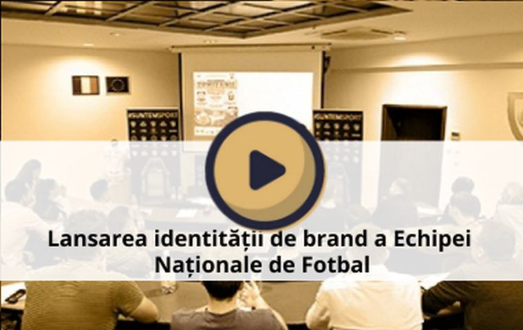 Lansarea identității de brand a Echipei Naționale de Fotbal