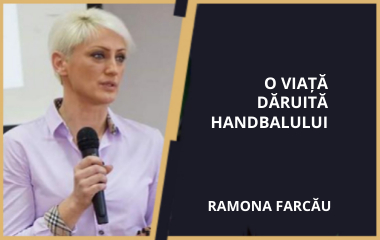 Ramona Farcău - O viață dăruită handbalului